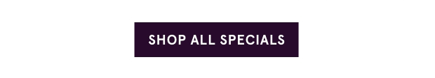 Shop All Specials >