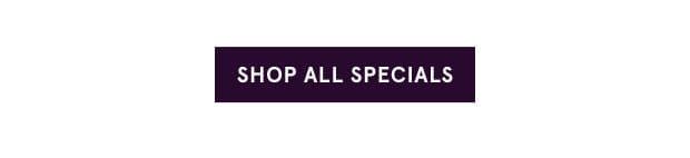 Shop All Specials >