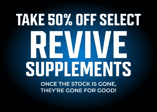 TAKE 50% OFF SELECT REVIVE SUPPLEMENTS ONCE THE STOCK IS GONE, THEY'RE GONE FOR GOOD!
