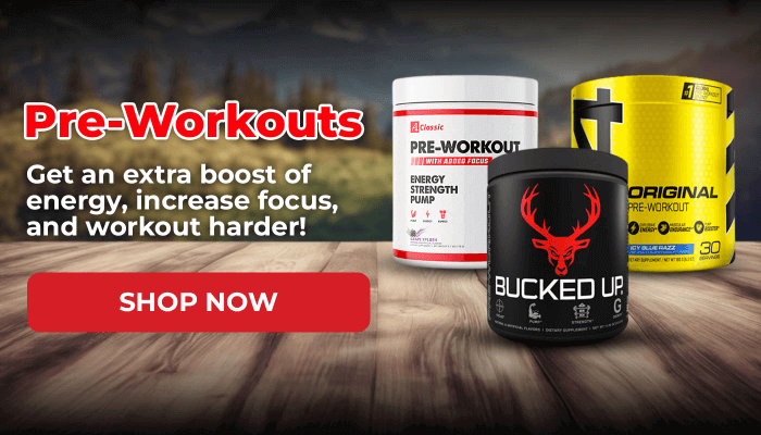 PRE-WORKOUTS - GET AN EXTRA BOOST OF ENERGY, INCREASE FOCUS, AND WORKOUT HARDER!