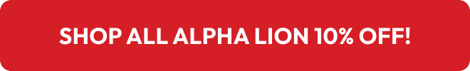 SHOP ALL ALPHA LION 10% OFF!