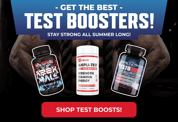 GET THE BEST TEST BOOSTERS! STAY STRONG ALL SUMMER LONG!