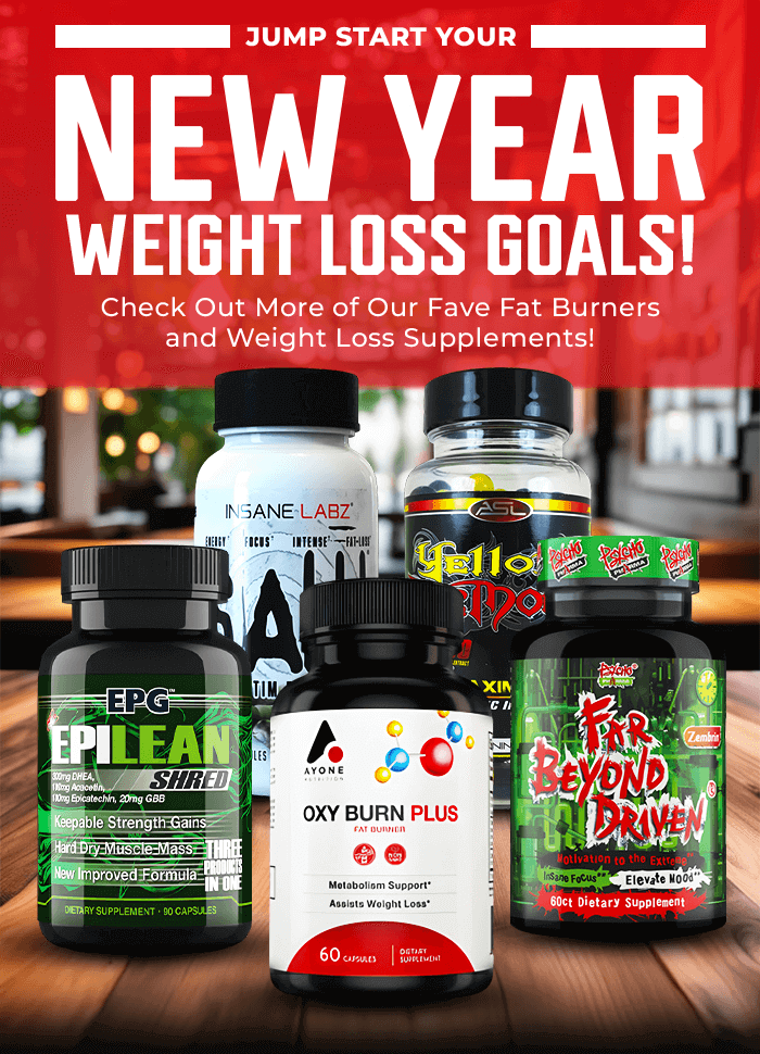 JUMP START YOUR NEW YEAR WEIGHT LOSS GOALS! CHECK OUT MORE OF OUR FAVE FAT BURNERS AND WEIGHT LOSS SUPPLEMENTS!