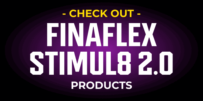 CHECK OUT FINAFLEX STIMUL8 2.0 PRODUCTS