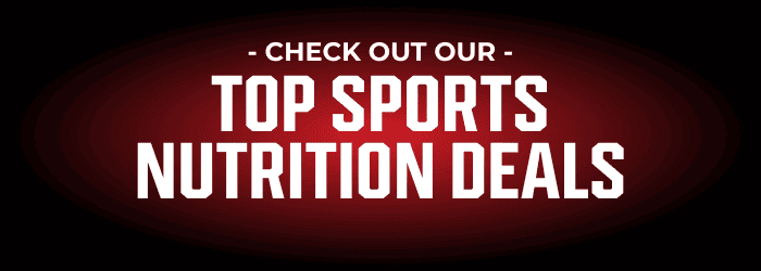 CHECK OUT OUR TOP SPORTS NUTRITION DEALS