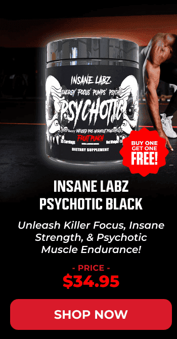 INSANE LABZ PSYCHOTIC BLACK