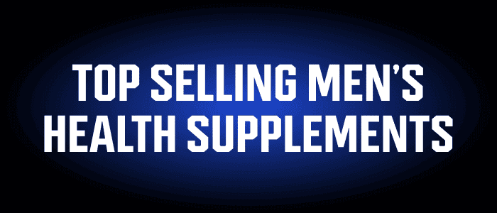 TOP SELLING MEN'S HEALTH SUPPLEMENTS