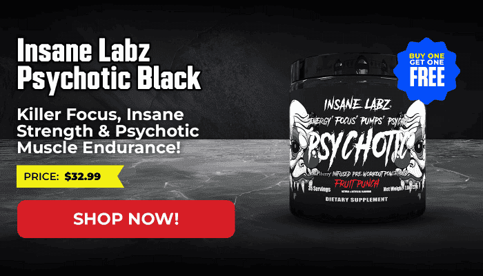 INSANE LABZ PSYCHOTIC BLACK