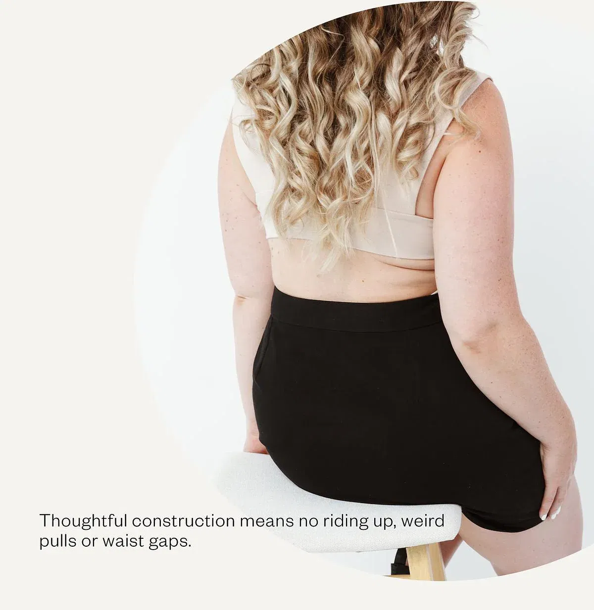 The Mini Skirt by Aam is designed with a waist-to-hip ratio that sits snug at the waist with more room for full hips and thighs. There are no waist gaps.