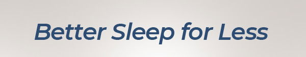 Better sleep for less