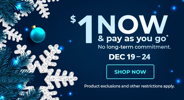 \\$1 now and pay as you go. Dec 19 - 24.