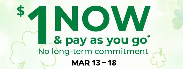 \\$1 now and pay as you go. Mar 13 - 18.