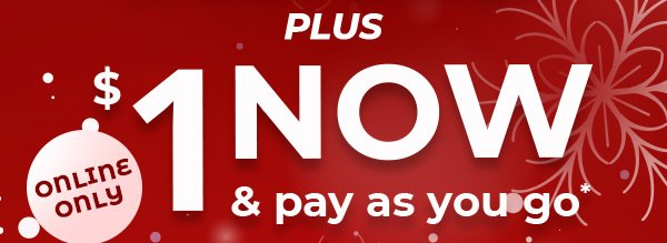 Plus, \\$1 now and pay as you go. Online only.