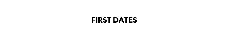 FIRST DATES