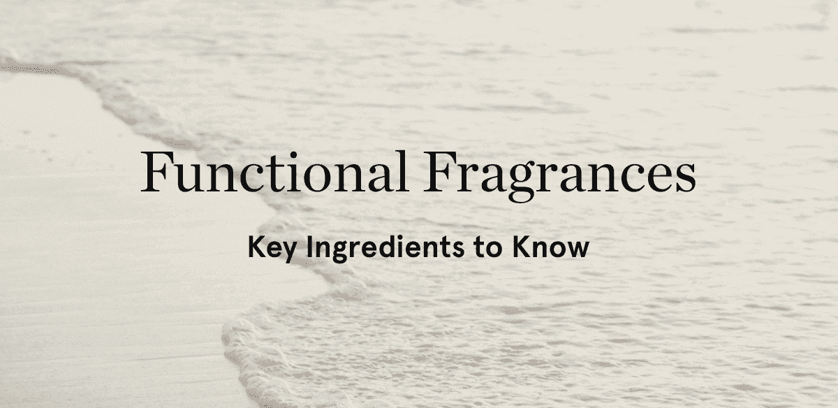 Functional Fragrances —\xa0Ingredients to Know