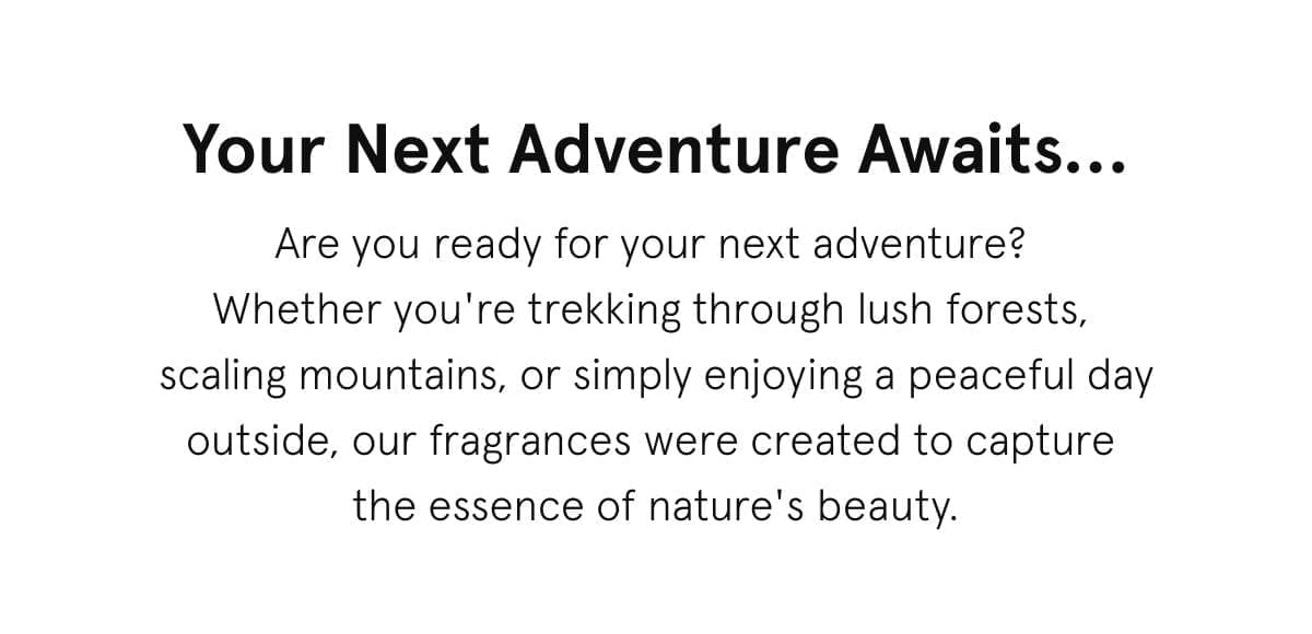 Your Next Adventure Awaits...