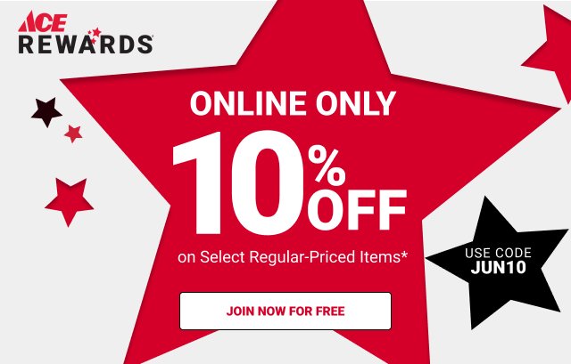 ONLINE ONLY 10% off on Select Items for Ace Rewards Members Use Code JUN3 JOIN NOW FOR FREE