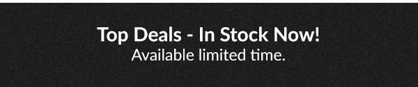 Top Deals - In Stock Now! Available limited time.