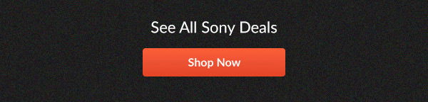 See All Sony Deals | Shop Now