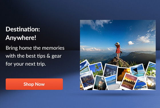 Destination: Anywhere! Bring home the memories with the best tips & gear for your next trip. [SHOP NOW]