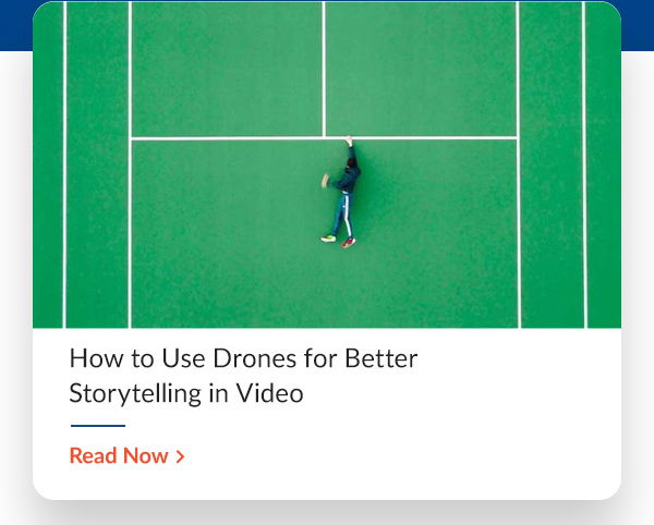 42 West How to Use Drones for Better Storytelling in Video