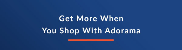 Get More When You Shop With Adorama