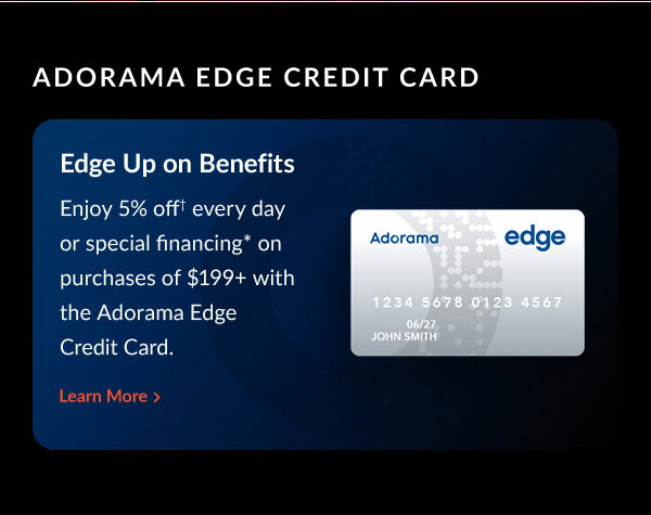 Adorama Edge Credit Card | Edge Up On Benefits | Learn More