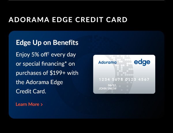 Adorama Edge Credit Card | Edge Up on Benefits | Learn More