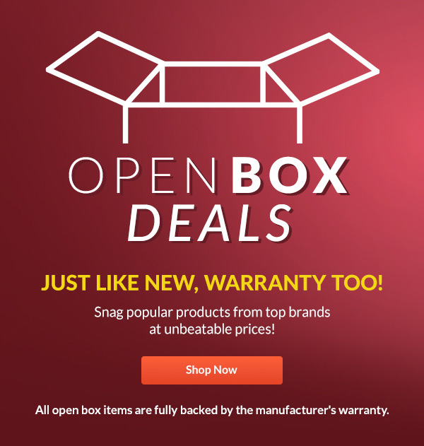 Open Box Deals! Just like new, warranty too! Snag popular products from top brands at unbeatable prices! | Shop Now | All open box items are fully backed by the manufacturer's warranty.