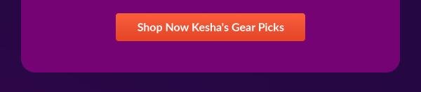 Shop Now Kesha's Gear Picks