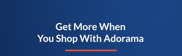 Get More When You Shop With Adorama