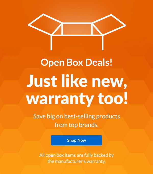 OPEN BOX DEALS Just Like New, Warranty Too! | Shop Now