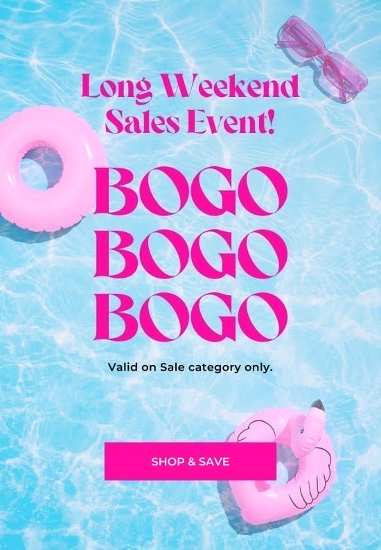 Long Weekend Sales Event. BOGO. Valid on Sale category only.