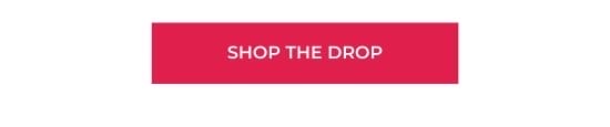 SHOP THE DROP