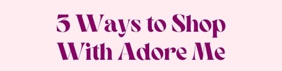 3 Ways to Shop With Adore Me