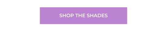 SHOP THE SHADES