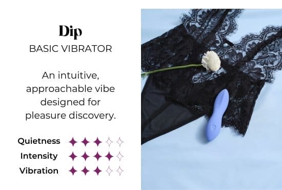 Dip - BASIC VIBRATOR - An intuitive, approachable vibe designed for pleasure discovery.