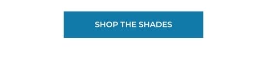 SHOP THE SHADES