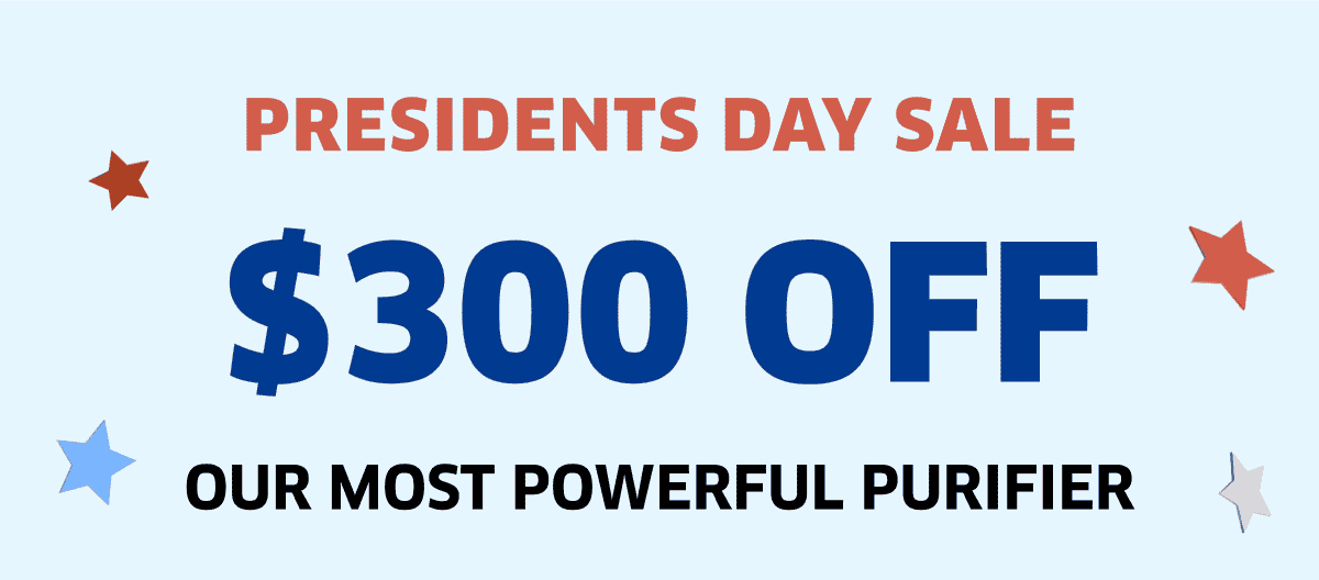 Presidents Day Sale \\$300 Off Our Most Powerful Purifier