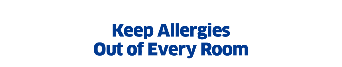 Keep Allergies Out of Every Room