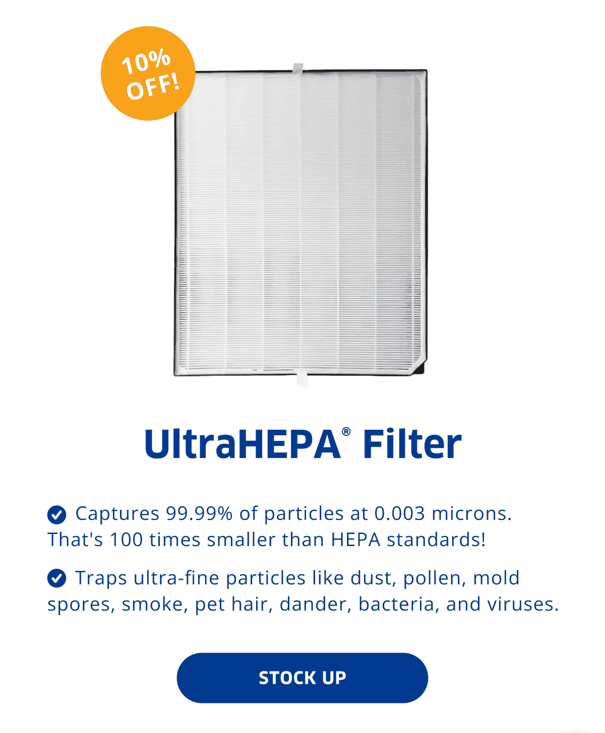 10% Off! | UltraHEPA® Filter | Stock Up