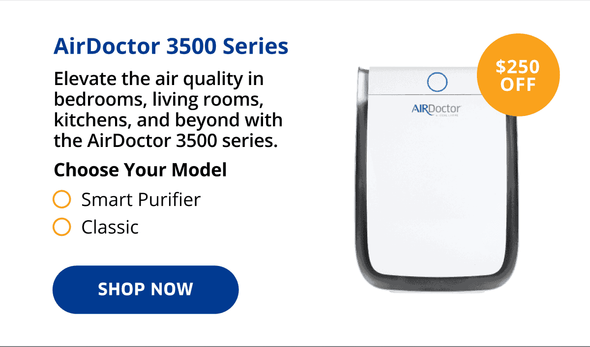 \\$250 OFF! | AirDoctor 3500 Series | Shop Now