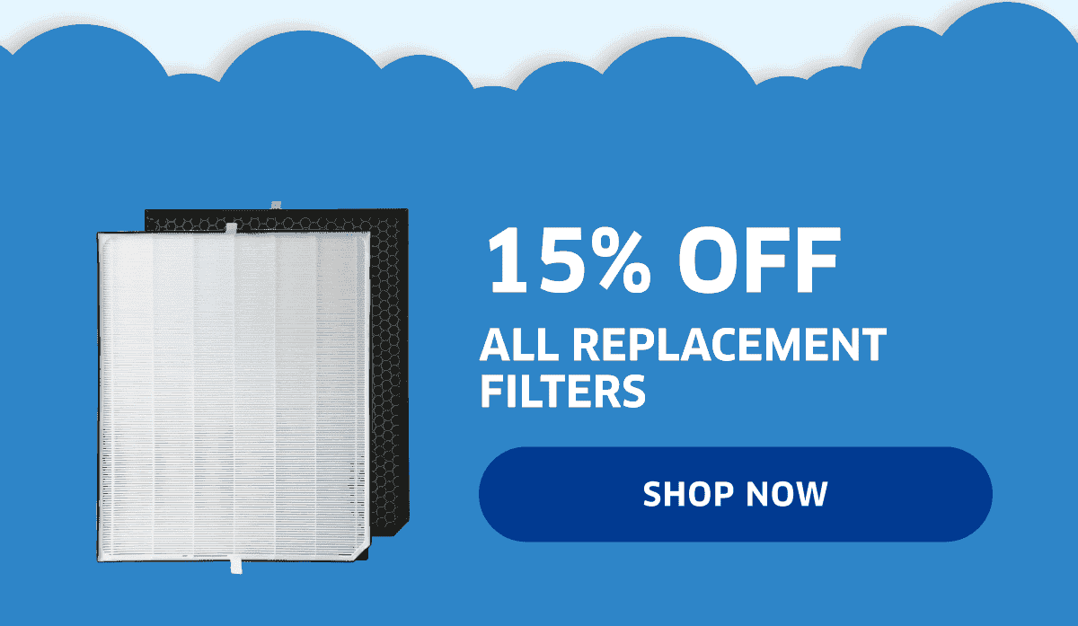 15% OFF All Replacement Filters | Shop Now