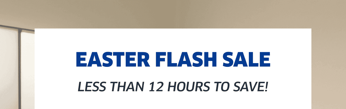 Easter Flash Sale Less Than 12 Hours To Save