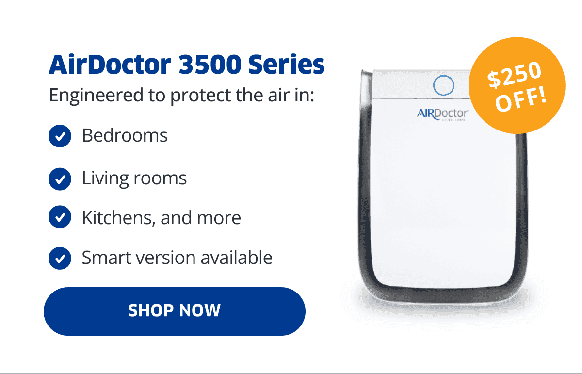 \\$250 OFF! | AirDoctor 3500 Series | Shop Now