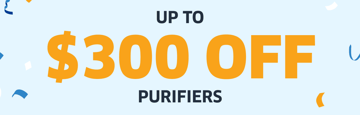 Up To \\$300 Off Purifiers