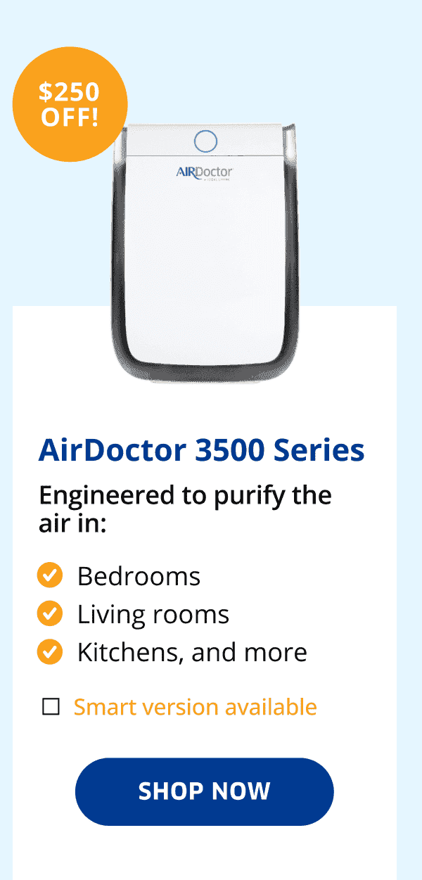 \\$250 OFF! | AirDoctor 3500 Series | Shop Now