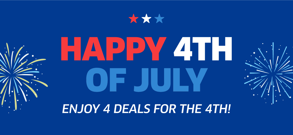 Happy 4th Of July | Enjoy 4 Deals For The 4th!