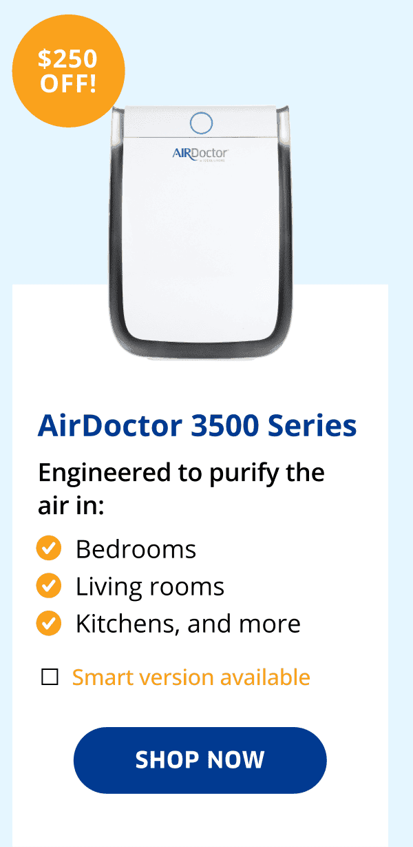 \\$250 OFF! | AirDoctor 3500 Series | Shop Now