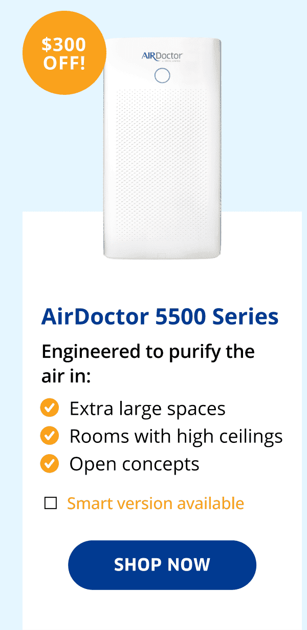 \\$300 OFF! | AirDoctor 5500 Series | Shop Now